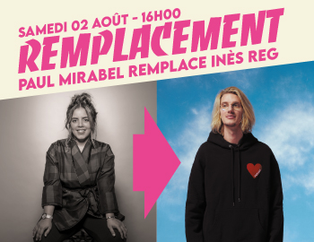PAUL MIRABEL se produira à la place de INES REG à la FAV samedi